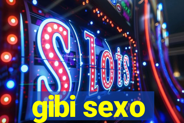 gibi sexo